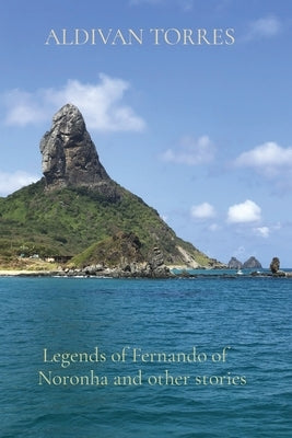 Legends of Fernando of Noronha and other stories by Torres, Aldivan