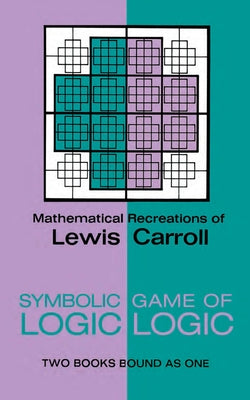 Symbolic Logic and the Game of Logic by Carroll, Lewis