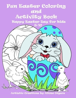 Fun Easter Coloring and Activity Book: Happy Easter Day for kids 5-10 by Odgers, Aliona