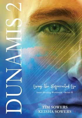 Dunamis 2: Living the Resurrected Life by Sowers, Keisha