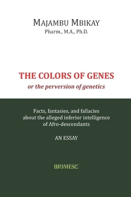 The Colors of Genes: The Perversion of Genetics by Mbikay, Majambu