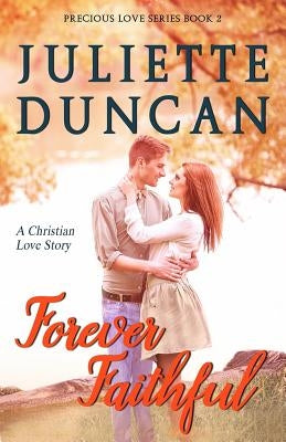 Forever Faithful: A Christian Love Story by Duncan, Juliette