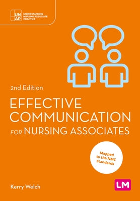Effective Communication for Nursing Associates (Second edition) by Welch, Kerry
