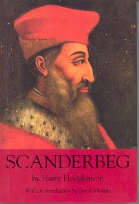 Scanderbeg: From Ottoman Captive to Albanian Hero by Hodgkinson, Harry