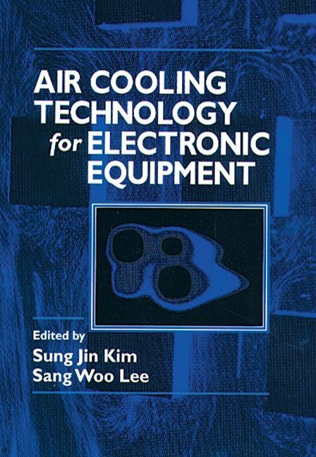 Air Cooling Technology for Electronic Equipment by Kim, Sung Jin