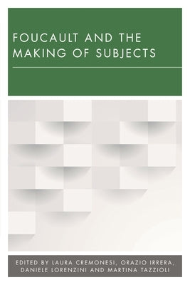 Foucault and the Making of Subjects by Cremonesi, Laura