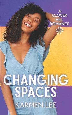 Changing Spaces (Clover Hill Romance Book 8) by Lee, Karmen