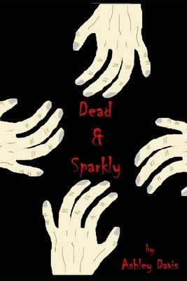 Dead and Sparkly by Davis, Ashley