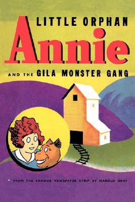 Little Orphan Annie and the Gila Monster Gang by Gray, Harold
