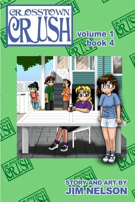 Crosstown Crush: vol. 1 book 4 by Nelson, Jim