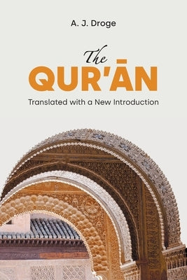 The Qur'an: Translated with a New Introduction by Droge, A. J.