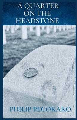 A Quarter On The Headstone by Pecoraro, Philip