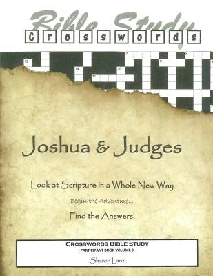 Crosswords Bible Study: Joshua and Judges Participant Book by Lanz, Sharon