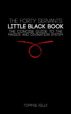 The Forty Servants - Little Black Book by Kelly, Tommie