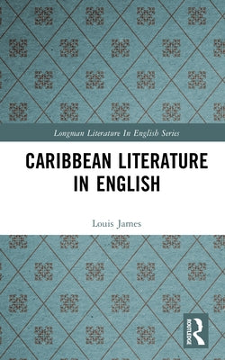 Caribbean Literature in English by James, Louis