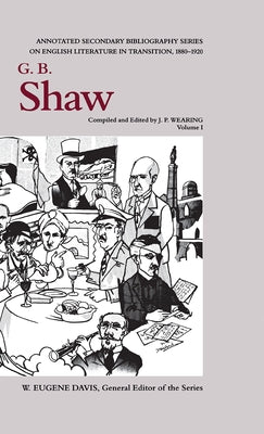 G. B. Shaw: An Annotated Bibliography of Writings about Him, 1880-1920 by Haberman, Donald C.