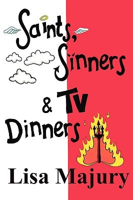 Saints, Sinners & TV Dinners by Majury, Lisa