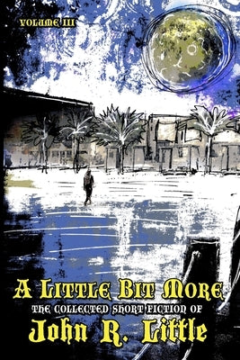 A Little Bit More by Little, John R.