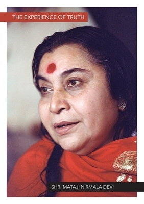 The Experience of Truth by Nirmala Devi, Shri Mataji
