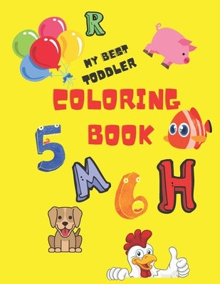 My Best Toddler Coloring Book: Fun with Numbers, Letters, Shapes, Colors, Farm Animals: Big Activity Workbook for Toddlers & Kids by Sky, Diamond