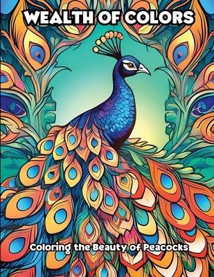Wealth of Colors: Coloring the Beauty of Peacocks by Libroteka