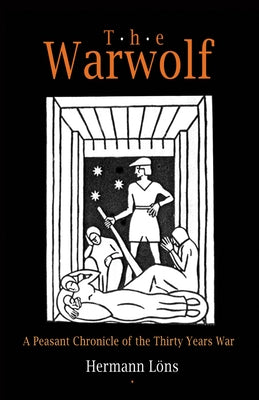 The Warwolf: A Peasant Chronicle of the Thirty Years War by Lons, Hermann