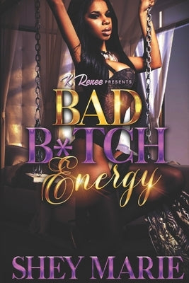 Bad Bitch Energy by Marie, Shey
