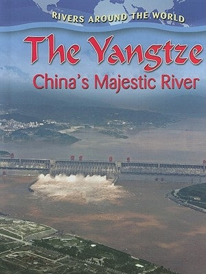 The Yangtze: China's Majestic River by Aloian, Molly