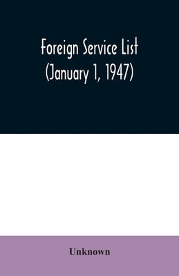 Foreign service list (January 1, 1947) by Unknown