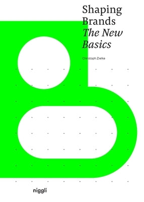 Shaping Brands: The New Basics by Zielke, Christoph
