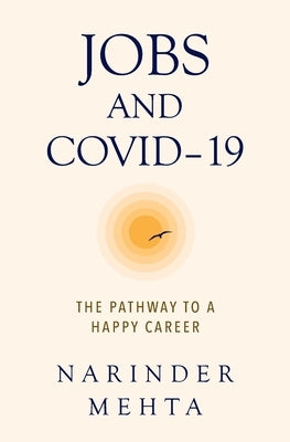 Jobs and Covid-19: The Pathway to a Happy Career by Mehta, Narinder