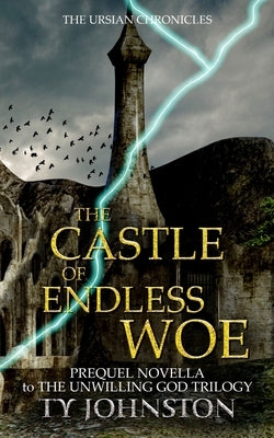 The Castle of Endless Woe by Johnston, Ty