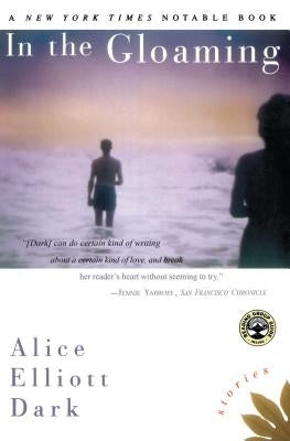In the Gloaming: Stories by Dark, Alice Elliott