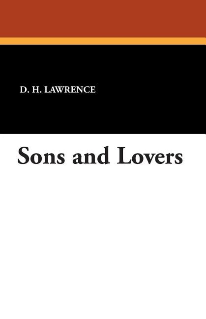 Sons and Lovers by Lawrence, D. H.