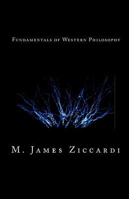 Fundamentals of Western Philosophy by Ziccardi, M. James