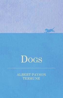 Dogs by Terhune, Albert Payson