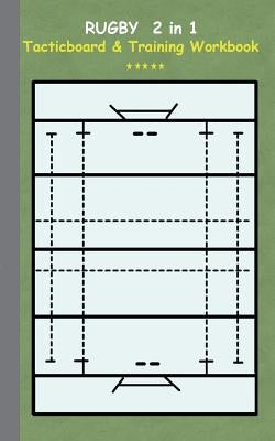 Rugby 2 in 1 Tacticboard and Training Workbook: Tactics/strategies/drills for trainer/coaches, notebook, training, exercise, exercises, drills, practi by Taane, Theo Von