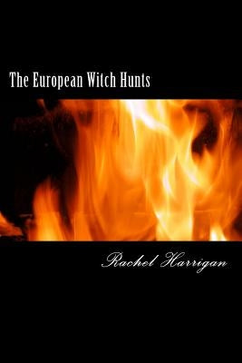The European Witch Hunts by Harrigan, Rachel