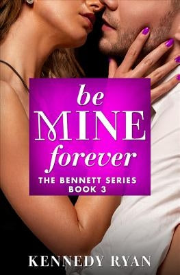 Be Mine Forever by Ryan, Kennedy