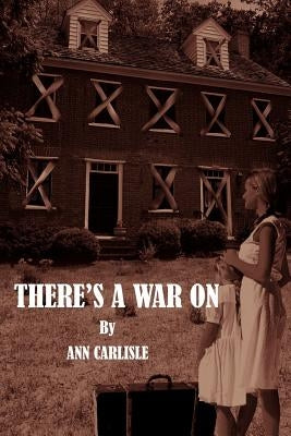 There's a War on by Carlisle, Ann