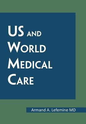 Us and World Medical Care by Lefemine, Armand A.