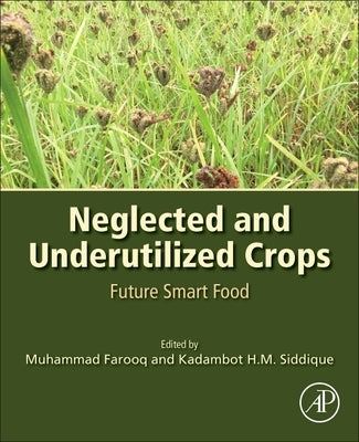 Neglected and Underutilized Crops: Future Smart Food by Farooq, Muhammad