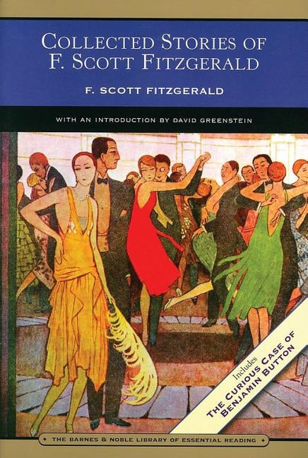 Collected Stories of F. Scott Fitzgerald: Flappers and Philosophers and Tales of the Jazz Age by Fitzgerald, F. Scott