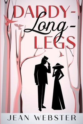 Daddy-Long-Legs: Annotated by Webster, Jean