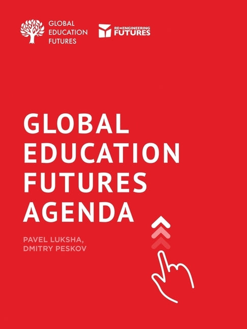 Global Education Futures: Agenda by Luksha, Pavel