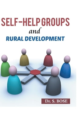 Self-help Groups and Rural Devlopments by Bose, S.