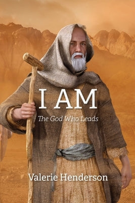 I Am: The God Who Leads by Henderson, Valerie