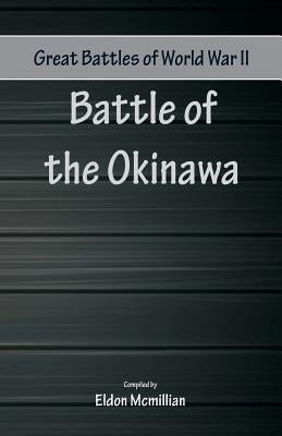 Great Battles of World War Two - Battle of Okinawa by McMillian, Eldon