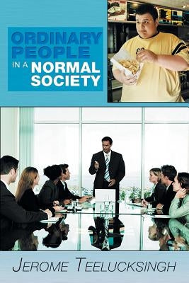 Ordinary People in a Normal Society by Teelucksingh, Jerome