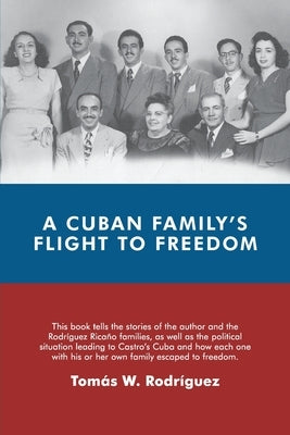 A Cuban Family's Flight to Freedom by Rodriguez, Tomas W.